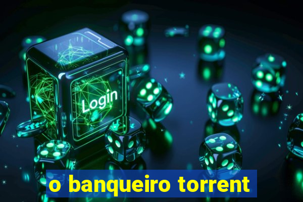 o banqueiro torrent